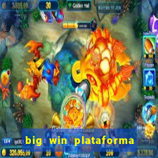 big win plataforma de jogos